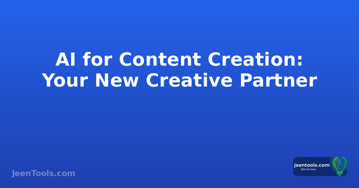 AI for Content Creation: Your New Creative Partner
